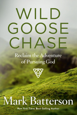 Mark Batterson Wild Goose Chase: Reclaim the Adventure of Pursuing God