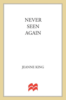 Jeanne King - Never Seen Again: A Ruthless Lawyer, His Beautiful Wife, and the Murder that Tore a Family Apart