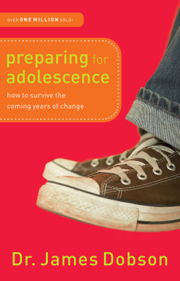 Dr. James Dobson Preparing for Adolescence: How to Survive the Coming Years of Change