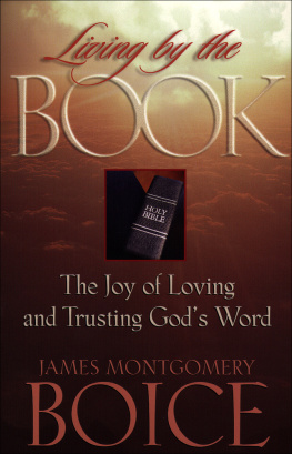 James Montgomery Boice - Living by the Book: The Joy of Loving and Trusting Gods Word