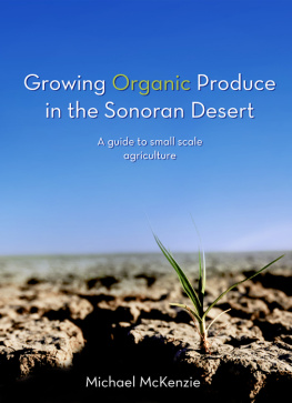 Michael McKenzie - Growing Organic Produce in the Sonoran Desert: A Guide to Small Scale Agriculture