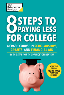 The Princeton Review - 8 Steps to Paying Less for College: A Crash Course in Scholarships, Grants, and Financial Aid