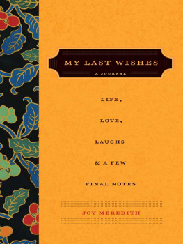 Joy Meredith My Last Wishes...: A Journal of Life, Love, Laughs, & a Few Final Notes