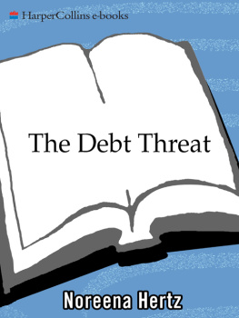 Noreena Hertz The Debt Threat: How Debt Is Destroying the Developing World