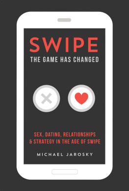 Michael Jarosky - Swipe - The Game has Changed: Sex, Dating, Relationships & Strategy in The Age of Swipe