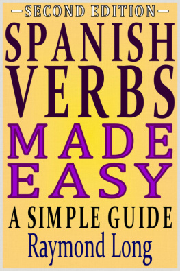 Raymond Long Spanish Verbs Made Easy: A Simple Guide