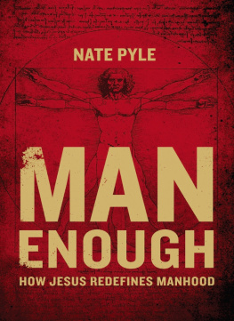 Nate Pyle - Man Enough: How Jesus Redefines Manhood