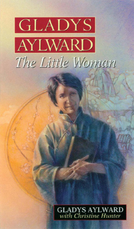 Christine Hunter Gladys Aylward: The Little Woman