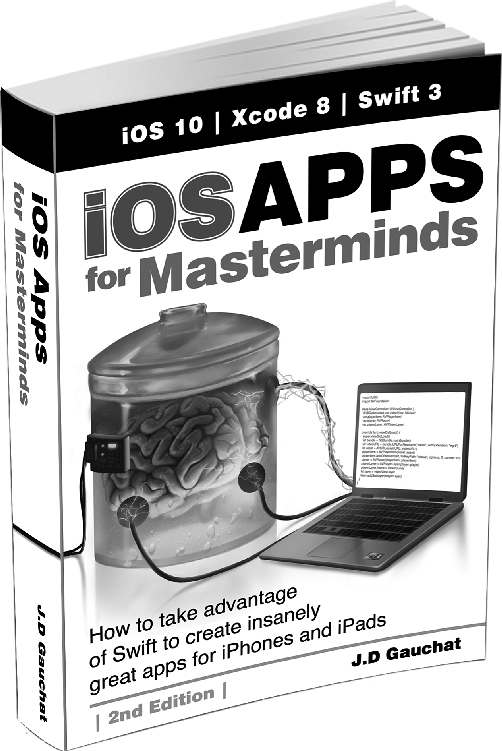 iOS Apps for Masterminds How to take advantage of Swift to create insanely - photo 1