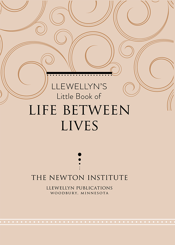 Copyright Information Llewellyns Little Book of Life Between Lives 2018 by The - photo 3