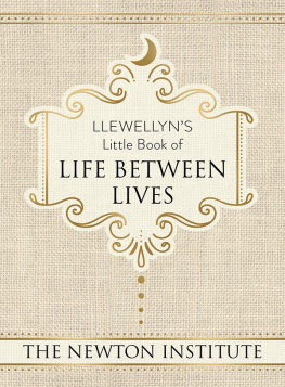 The Newton Institute - Llewellyns Little Book of Life Between Lives