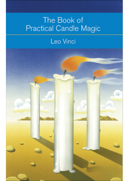 Leo Vinci - The Book of Practical Candle Magic: Includes Complete Instructions on Candlemaking, Anointing, Incense, and Color Symbolism, as Well as a Selection of Candle Rituals