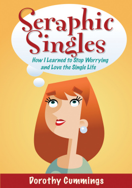 Dorothy Cummings - Seraphic Singles: How I Learned to Stop Worrying and Love the Single Life