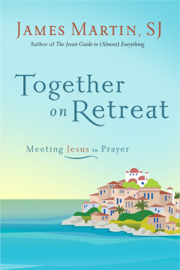 James Martin - Together on Retreat: Meeting Jesus in Prayer