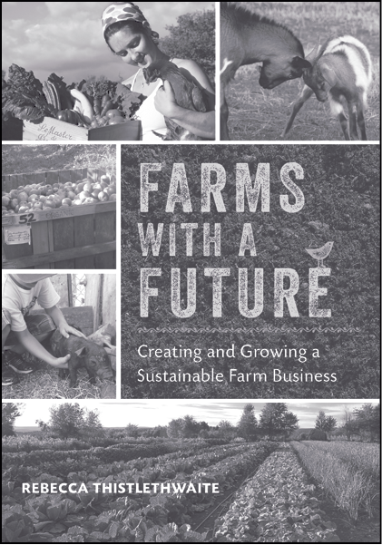 FARMS WITH A FUTURE Creating and Growing a Sustainable Farm Business - photo 9