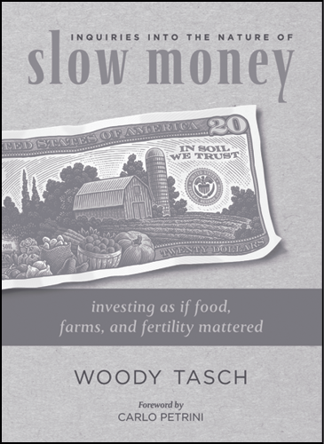 INQUIRIES INTO THE NATURE OF SLOW MONEY Investing as if Food Farms and - photo 5