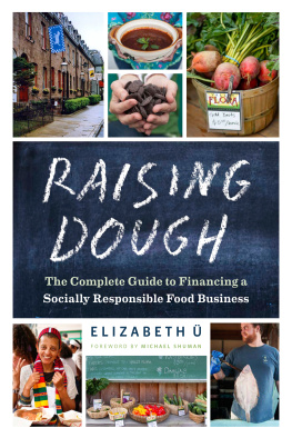 Elizabeth Ü - Raising Dough: The Complete Guide to Financing a Socially Responsible Food Business