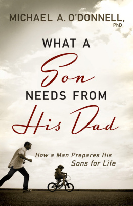 PhD ODonnell - What a Son Needs From His Dad: How a Man Prepares His Sons for Life