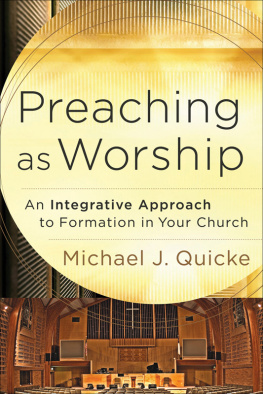Michael J. Quicke - Preaching as Worship: An Integrative Approach to Formation in Your Church