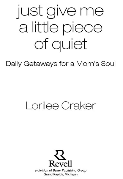 2005 by Lorilee Craker Published by Revell a division of Baker Publishing Group - photo 1