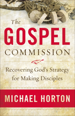 Michael Horton The Gospel Commission: Recovering Gods Strategy for Making Disciples