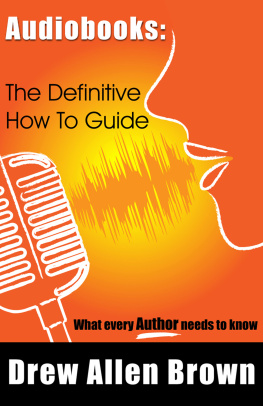 Drew Allen Brown - Audiobooks: The Definitive How To Guide