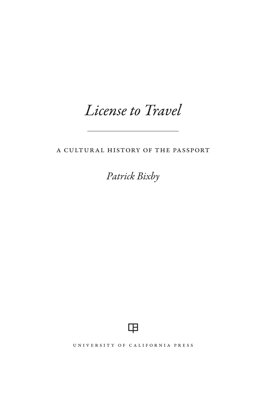 License to Travel The publisher and the University of California Press - photo 1