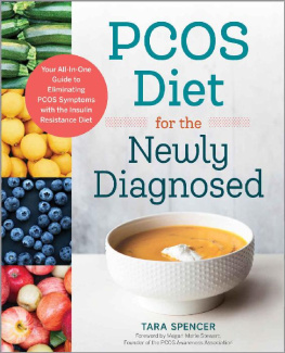 Tara Spencer - PCOS Diet for the Newly Diagnosed: Your All-In-One Guide to Eliminating PCOS Symptoms with the Insulin Resistance Diet