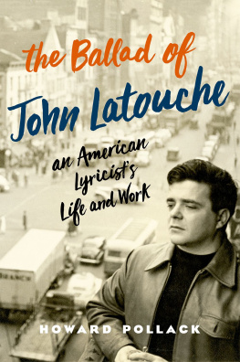 Howard Pollack - The Ballad of John Latouche: An American Lyricists Life and Work