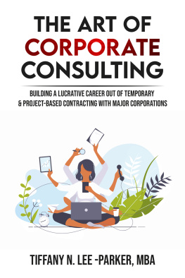 Tiffany Parker - The Art of Corporate Consulting: Building a lucrative career out of temporary & project based contracting with major corporations