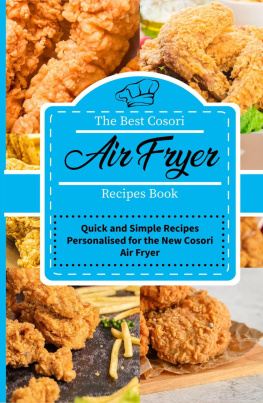 Jenny Mayers - The Best Cosori Air Fryer Recipes Book: Quick and Simple Recipes Personalised for the New Cosori Air Fryer