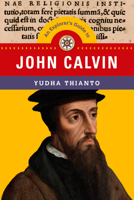 Yudha Thianto An Explorers Guide to John Calvin