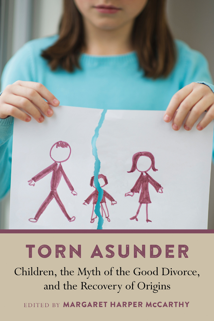 TORN ASUNDER Children the Myth of the Good Divorce and the Recovery of - photo 1