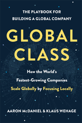 Aaron McDaniel - Global Class: How the Worlds Fastest-Growing Companies Scale Globally by Focusing Locally