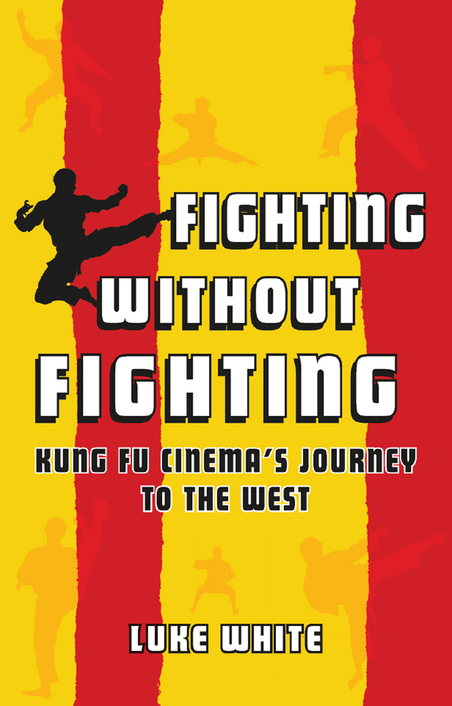 FIGHTING WITHOUT FIGHTING FIGHTING WITHOUT FIGHTING KUNG FU CINEMAS JOURNEY - photo 1