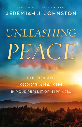 Jeremiah J. Johnston - Unleashing Peace: Experiencing Gods Shalom in Your Pursuit of Happiness