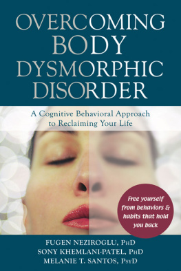 Fugen Neziroglu - Overcoming Body Dysmorphic Disorder: A Cognitive Behavioral Approach to Reclaiming Your Life