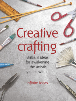 Infinite Ideas Creative Crafting: Brilliant Ideas for Awakening the Artistic Genius Within