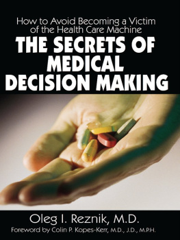 Oleg I. Reznik - The Secrets of Medical Decision Making: How to Avoid Becoming a Victim of the Health Care Machine