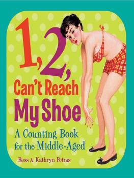 Ross Petras - 1, 2, Cant Reach My Shoe: A Counting Book for the Middle-Aged