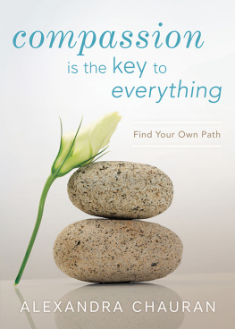 Alexandra Chauran - Compassion Is the Key to Everything: Find Your Own Path