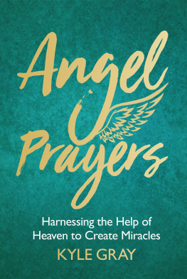 Kyle Gray - Angel Prayers: Harnessing the Help of Heaven to Create Miracles