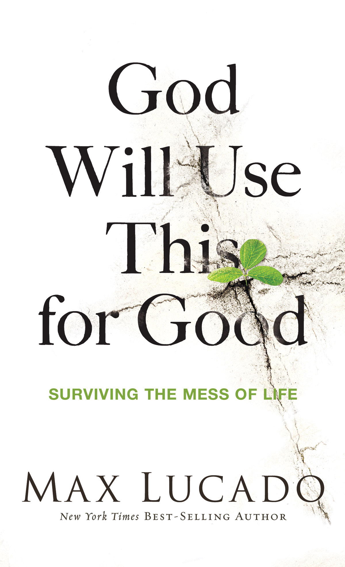 God Will Use This for Good CONTENTS Guide 2013 Max Lucado All rights reserved - photo 1