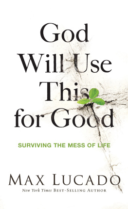 Max Lucado - God Will Use This for Good: Surviving the Mess of Life
