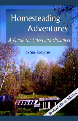 Sue Robishaw - Homesteading Adventures: A Guide for Doers and Dreamers