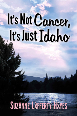 Suzanne Hayes - Its Not Cancer, Its Just Idaho