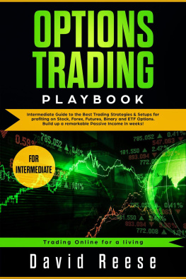 David Reese - Options Trading Playbook: Intermediate Guide to the Best Trading Strategies & Setups for Profiting in Stocks, Forex, Futures, Binary, and ETF Options