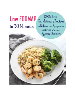 Danielle Scott Low FODMAP in 30 Minutes: 150 No Stress Gut-Friendly Recipes to Relieve the Symptoms of IBS & Other Digestive Disorders