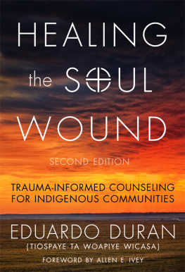 Eduardo Duran - Healing the Soul Wound: Trauma-Informed Counseling for Indigenous Communities