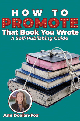 Ann Doolan-Fox - How to Promote That Book You Wrote: A Self-Publishing Guide